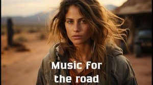 Музыка в дорогу / Музыка, чтобы хорошо провести время в дороге / Душевная музыка 2025 [Vol.287]