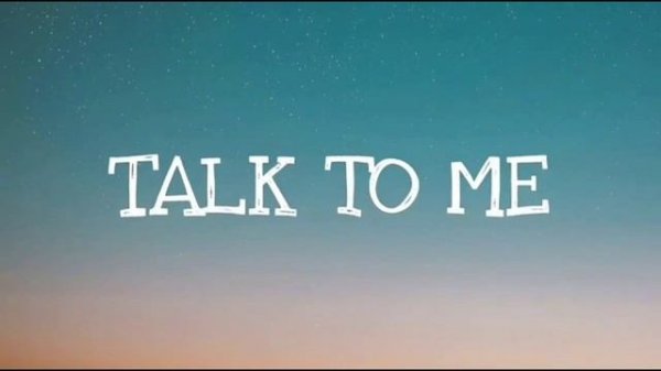 Talk to me