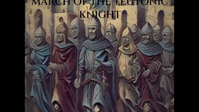 March of the Teutonic Knight смотреть онлайн