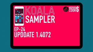 Koala Sampler x NervousCook$ | EP 24: Update v1.4072 - Select Multiple Pads, Sequence Snapping!
