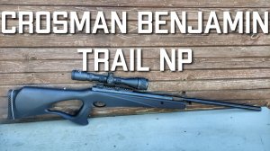 Crosman Benjamin Trail NP пневматическая винтовка Кросман Бенджамин ОТЗЫВ