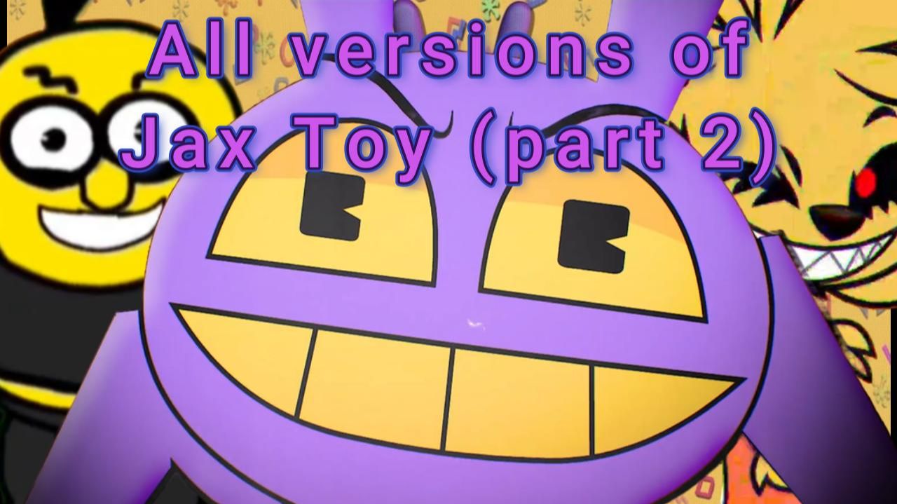 Все версии Jax Toy (part 2) смотреть онлайн