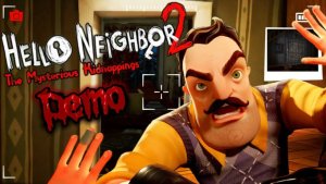 Hello Neighbor 2: The Mysterious Kidnappings Demo Прохождение / Привет Сосед 2: TMK Демо