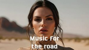 Музыка в дорогу / Музыка, чтобы хорошо провести время в дороге / Душевная музыка 2025 [Vol.282]