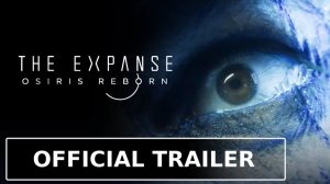 The Expanse: Osiris Reborn - Official 'Life in Space' Overview Trailer