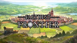 Испытания в 4х стратегии Farthest Frontier: от нуля до мегаполиса