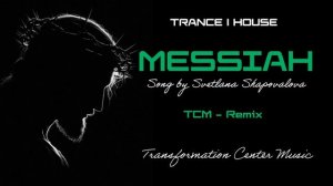 Messiah - (6 Versions) Song By Svetlana Shapovalova [TCM - Remix] (TRANCE ｜ HOUSE).mp4