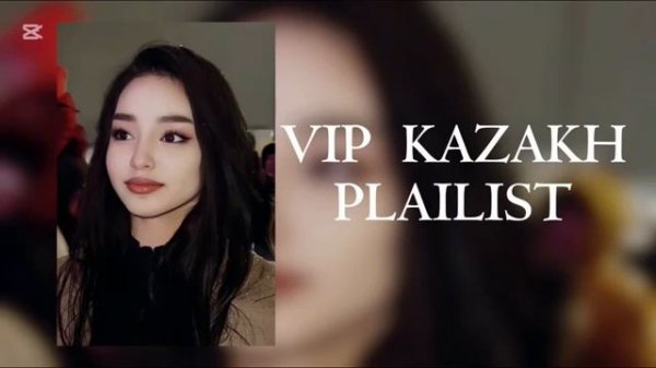 ВИП КАЗАХСКИЕ ПЕСНИ VIP KAZAKH PLAILIST