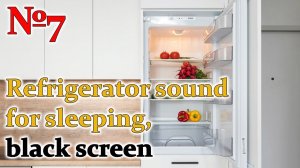 Звук холодильника для сна, +черный экран №7