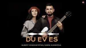 Albert Khachatryan, Naira Kurapova - Du Ev Es | Армянская музыка