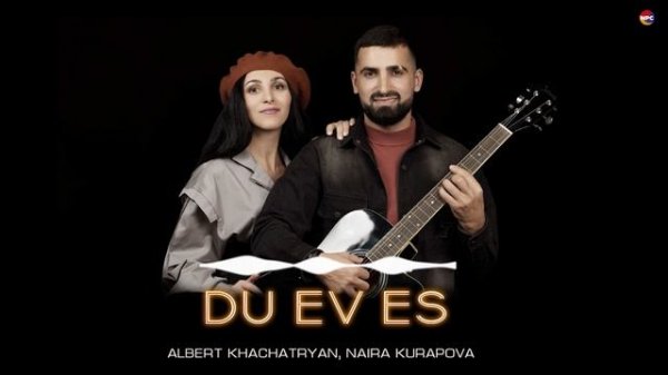 Albert Khachatryan, Naira Kurapova - Du Ev Es | Армянская музыка