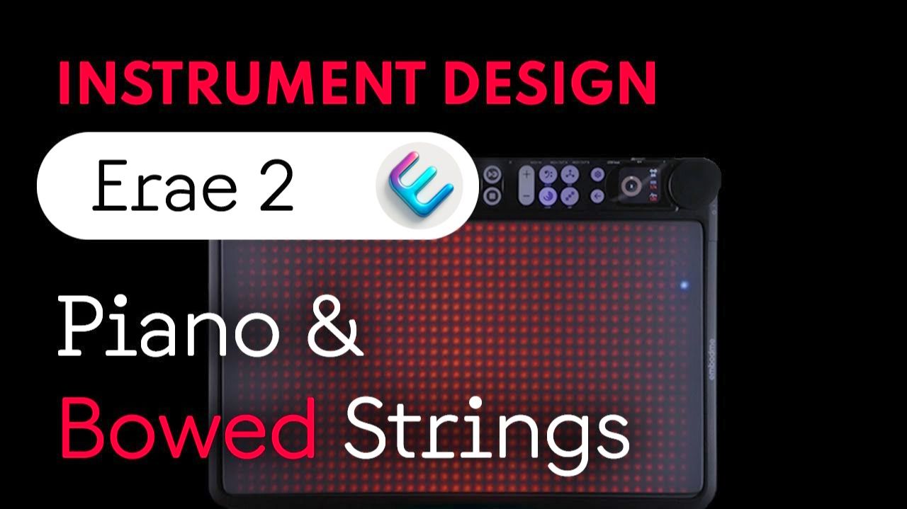 Embodme Erae 2: Sound Design | Piano and Bowed Strings