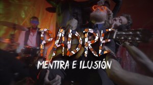 Padre - Mentira e ilusión (feat. Abraham Campos y Alberto Funes)