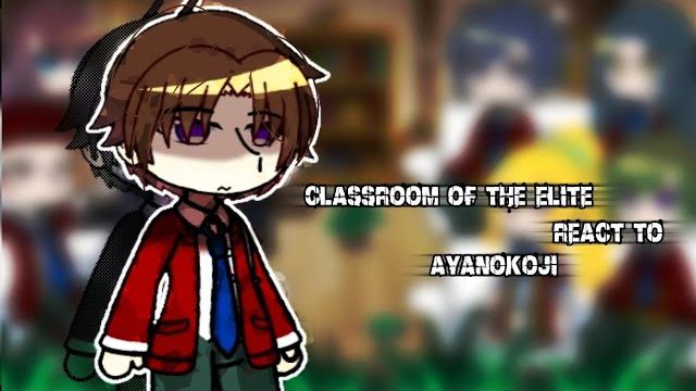 Реакция Класса D на Аянокоджи / Персонажи Аниме / Гача реакция / Classroom of the Elite смотреть онлайн