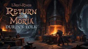 Кузница Нарви / DLC Durin’s Folk #4 / Властелин колец - The Lord of the Rings: Return to Moria