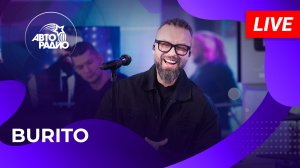 BURITO: живой концерт на Авторадио (2025)