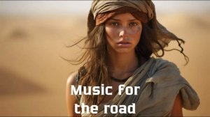 Музыка в дорогу / Музыка, чтобы хорошо провести время в дороге / Душевная музыка 2025 [Vol.291]