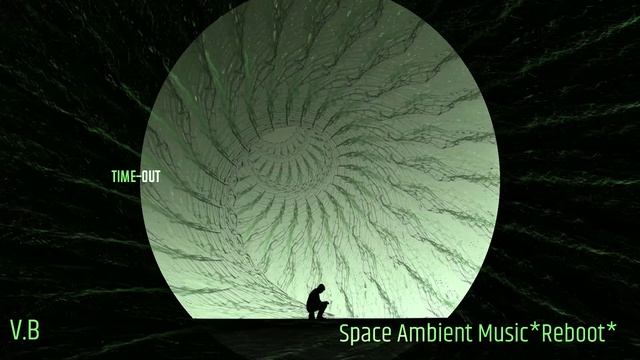 Space Ambient Music*Reboot*Time-out