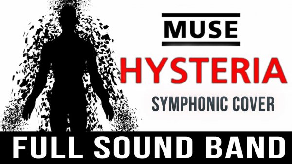 Hysteria –Full Sound Band /Muse (symphonic cover)