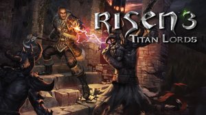 Прохождение Risen 3: Titan Lords - Часть 1
