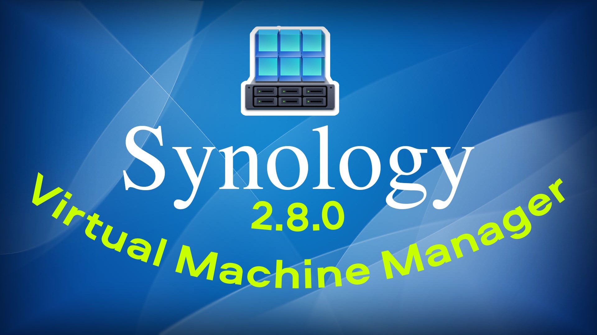Synology Virtual Machine Manager 2.8.0 Что нового? смотреть онлайн