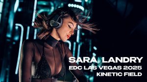 Sara Landry live from Kinetic Field, EDC Las Vegas 2025