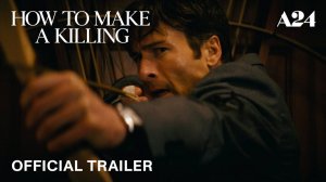 How to Make a Killing Movie - Official Trailer | A24