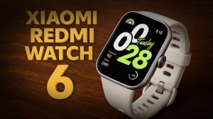 Redmi Watch 6 — бюджетные смарт-часы с AMOLED и HyperOS за $84! 🔥