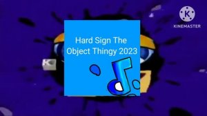 Hard Sign The Object Thingy 2023 Csupo