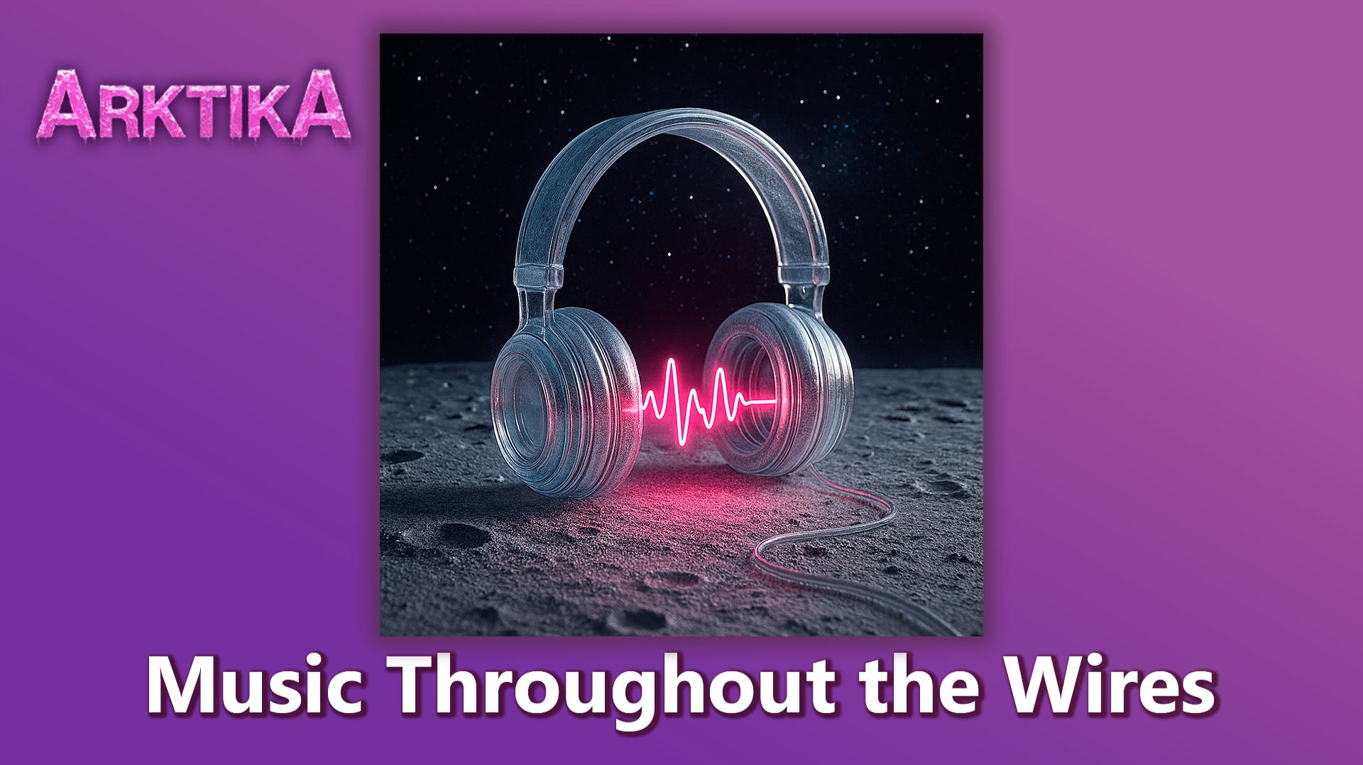 ARKTIKA – Music Throughout The Wires (Official Music, 2025)