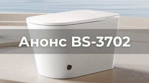 BS-3702 Plus: Анонс умного электронного унитаза-биде с импульсным смывом