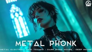 Metal Phonk / Metal Electro / Acid Techno / Dark Bass House / Deep House Mix / Metal Mix