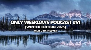 ONLY WEEKDAYS PODCAST #51 (WINTER EDITION 2025) [Mixed by Nelver] Drum & Bass