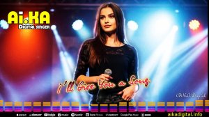 I’ll Give You a Song   - AI.KA Digital Singer 12