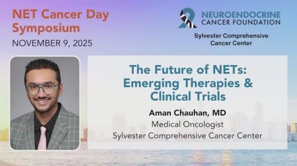 9. The Future of NETs: Emerging Therapies & Clinical Trials • Dr. Aman Chauhan •2025 NET Cancer Day