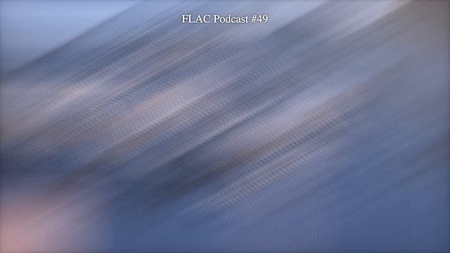 FLAC Podcast #49