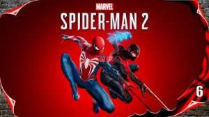 MARVEL Человек-паук 2 🕷️ Охота для жизни, жизнь для охоты #6 [2k60fps]