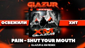 PAIN - Shut Your Mouth (Glazur & XM  Remix)