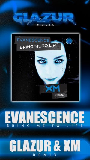 Evanescence - Bring Me To Life (Glazur & XM Remix)