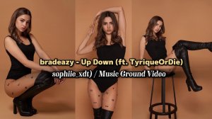 bradeazy - Up Down (ft. TyriqueOrDie) /  sophiie_xdt / Music Ground Video