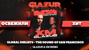 Global Deejays - The Sound Of San Francisco (Glazur & XM Remix)