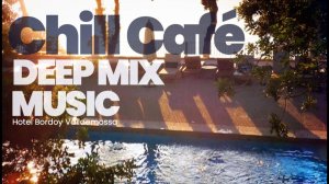 Chill Cafe | Deep Chillout Music 2026