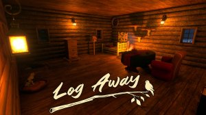 Домик у реки - Log Away #первыйвзгляд