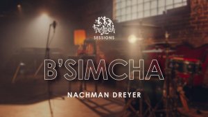 2023 Freilach Sessions: B'simcha | Feat. Nachman Dreyer | פריילאך | נחמן דרייער | בשמחה