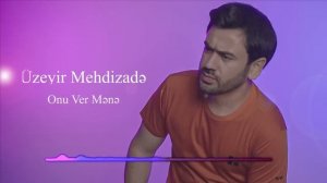 Uzeyir Mehdizade - Onu Ver Mene ( Yeni 2025 )