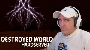 РАЗРУШЕННЫЙ МИР • DESTROYED WORLD [HARD]  #dayz