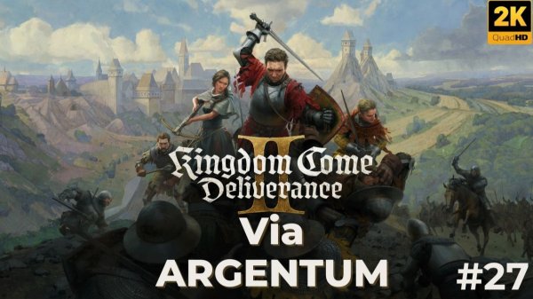 Прохождение Кингдом кам деливеренс 2. Via argentum. kingdom come deliverance 2. #27