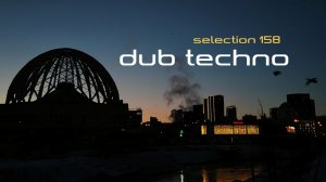 DUB TECHNO || Selection 158 || Metal Covered - даб техно сборник
