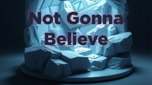 «Not Gonna Believe» — энергичный dance house трек с упругим басом , созданный для танцпола.