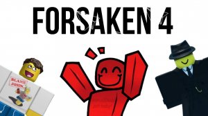 Forsaken 4
